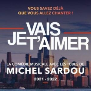 Je vais t’aimer comédie musicale sur les tubes de Michel Sardou // Tours- Parc Expo // 14 janvier 2023 = 90€