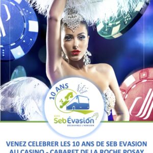 10 ans Seb’Evasion // Casino cabaret La Roche-Posay // 2-3-4-5 février 2023 = 89€